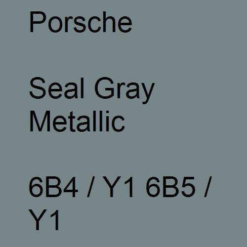 Porsche, Seal Gray Metallic, 6B4 / Y1 6B5 / Y1.